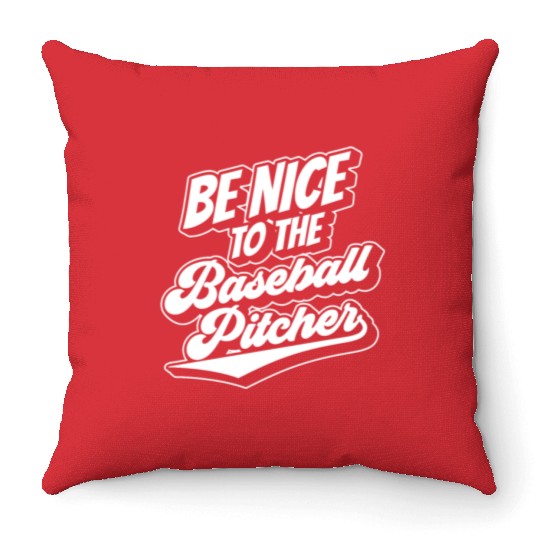 Be Nice To The Baseball Pitcher Player Hobby Throw Pillows