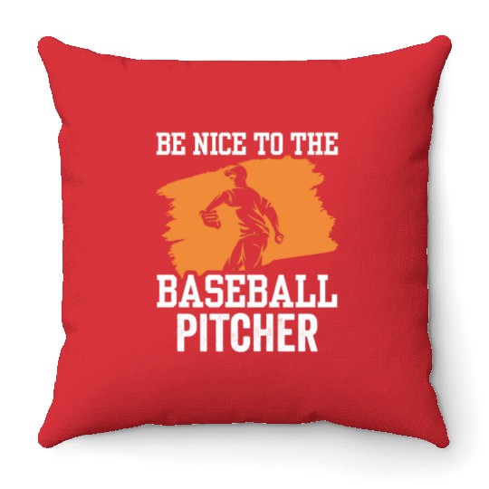 Be Nice To The Baseball Pitcher Hobby Player Throw Pillows