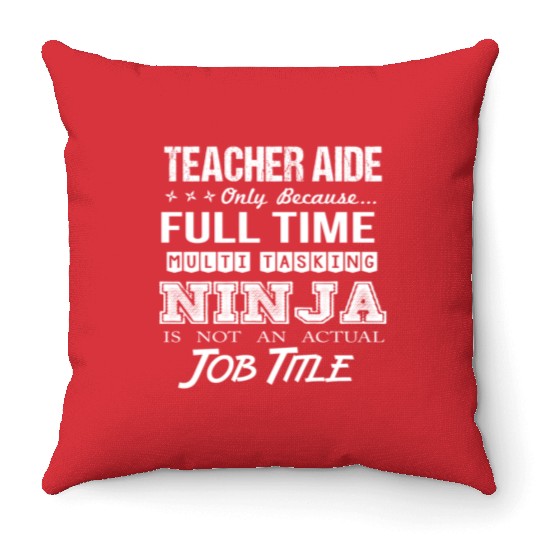 Teacher Aide Throw Pillows - Multitasking Ninja Job Gift