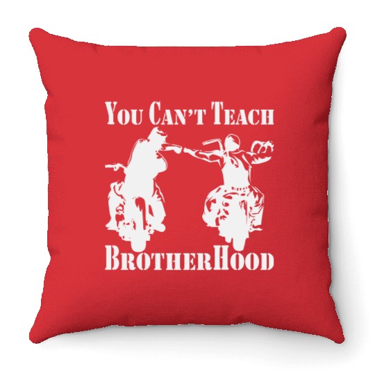 You Can’t Teach Brotherhood Biker ©WhiteTigerLLC. Throw Pillows