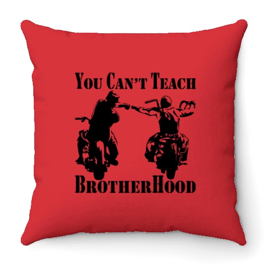 You Can’t Teach Brotherhood Biker ©WhiteTigerLLC. Throw Pillows