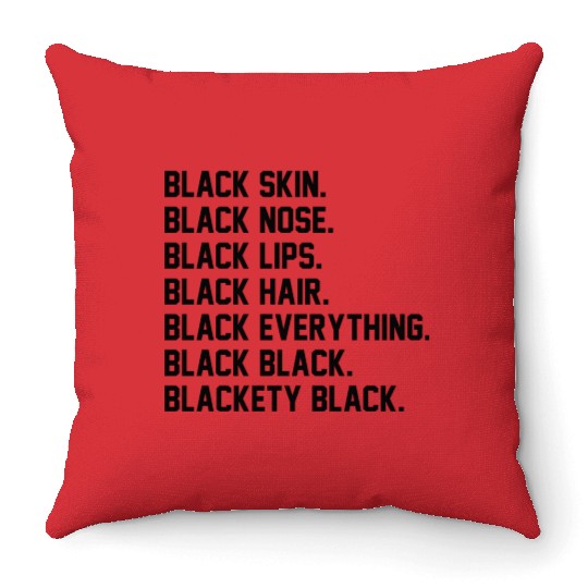 Blackety Black Black Skin Black Nose Black Hair Throw Pillows