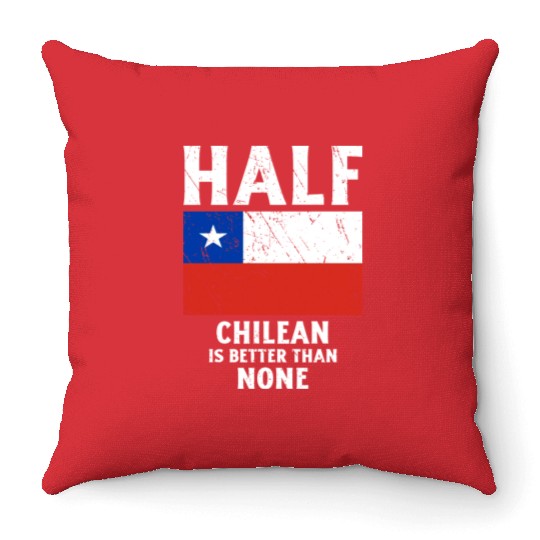 Half Chilean Is Better Than None National Flag Chi Throw Pillows