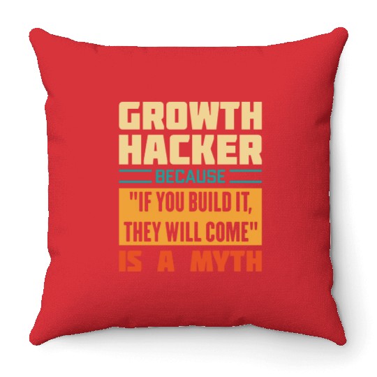 Humorous Growth Hacker Quote Throw Pillows