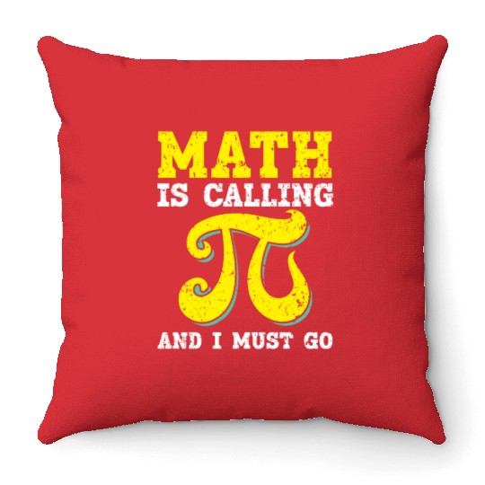 Math Is Calling And I Must Go Mathematician Pi Day Throw Pillows
