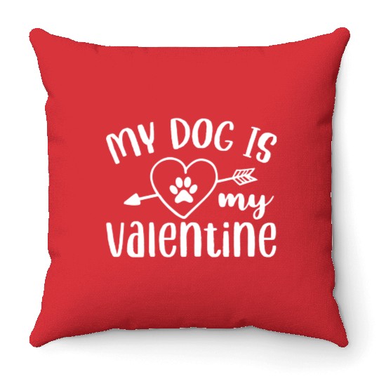My Dog Is My Valentine Throw Pillows Design