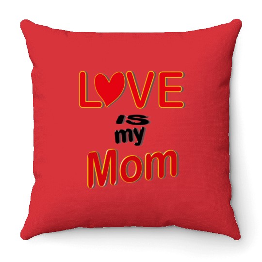 Love is my mom love mom gift for mothers4083 Throw Pillows