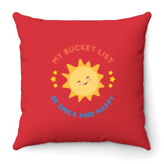 My Bucket List Cute Sun Be Smile And Happy Throw Pillows