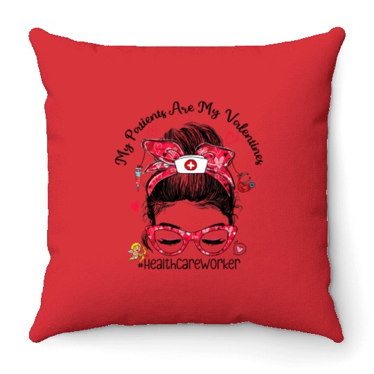 My Patients My Valentines Healthcare Worker Messy Throw Pillows