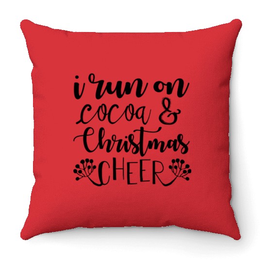 I run on cocoa and Christmas cheer Throw Pillows