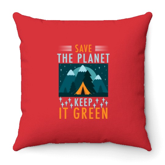 Save The Planet Keep It Green Throw Pillows