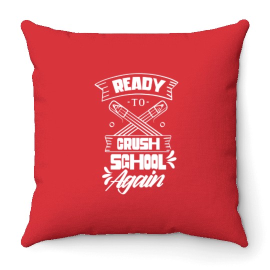 Ready To Crush School Again Back To School Pupil Throw Pillows
