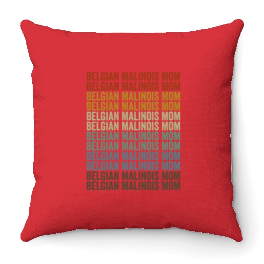Belgian Malinois Mom Belgian Malinois Dog Lover Mo Throw Pillows