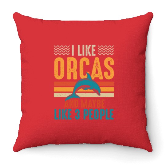 I Like Orcas and Maybe 3 People, Orca Killer Whale Throw Pillows