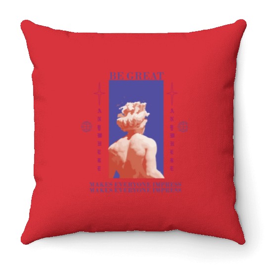 Be Great Throw Pillows
