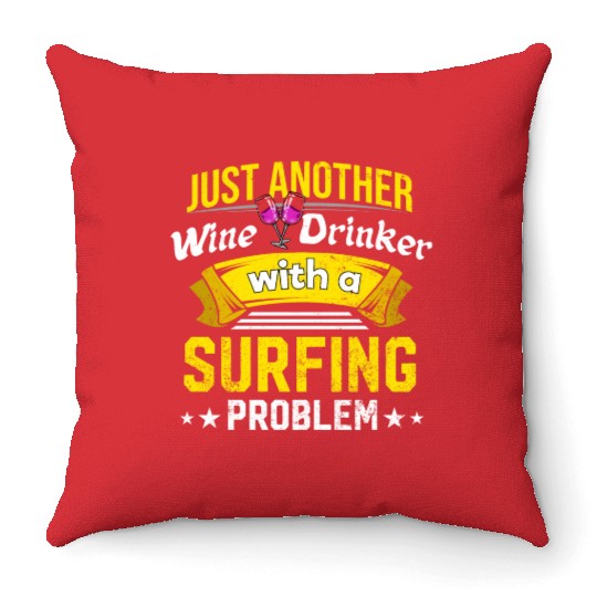 Wine Drinker with Surfing Problem Wine Lover Funny Throw Pillows
