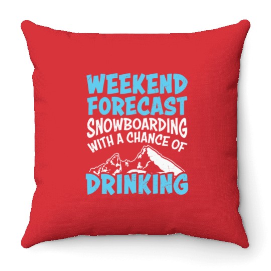 Weekend Forecast Snowboarding & Drinking Throw Pillows