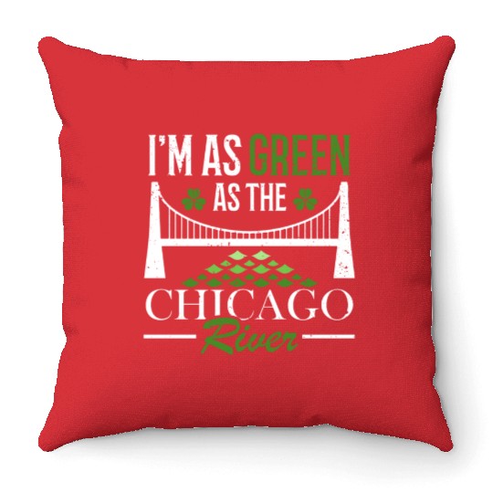 I'm As Green As The Chicago River St. Patrick's Throw Pillows