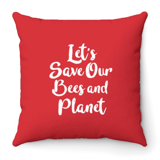 Let's save our bees and planet Throw Pillows