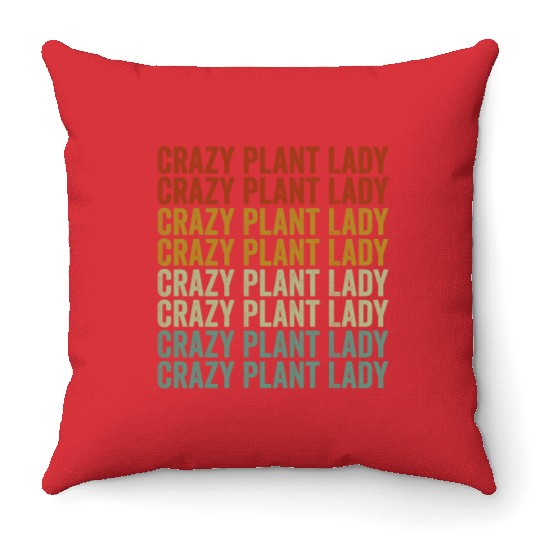 Crazy Plant Lady Plant Lover Planet Girl Gardener Throw Pillows