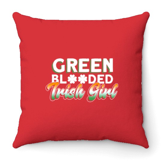 Green Blooded Irish Girl - St Patricks Day Irish Throw Pillows