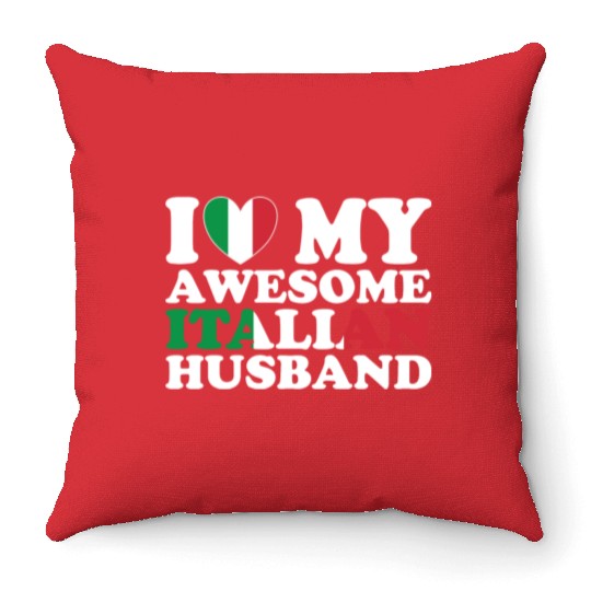 I Love My Awesome Italian Husband Throw Pillows
