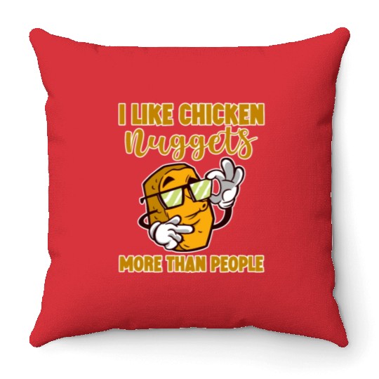 I Like Chicken Nuggets More Than People 4 Throw Pillows