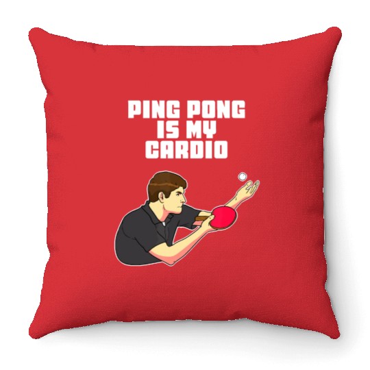 Ping Pong Is My Cardio Funny Table Tennis Throw Pillows