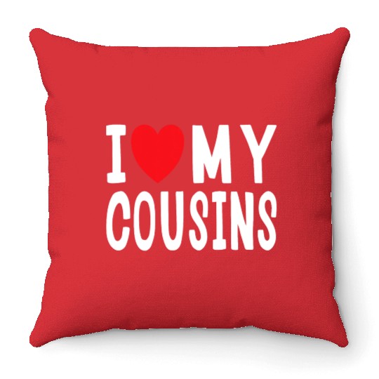 I Love My Cousins Celebrate Family Reunion Throw Pillows