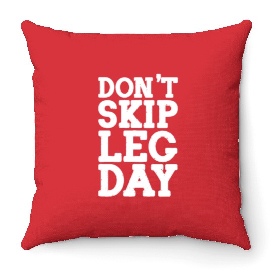 Don't Skip Leg Day, Bodybuilding Throw Pillows