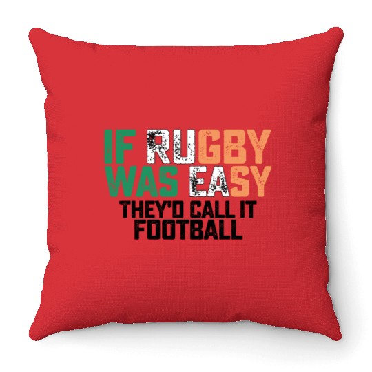If Rugby Was Easy Theyd Call It Football Throw Pillows