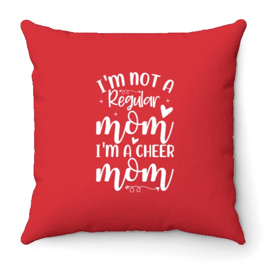 I'm Not a Regular Mom I'm a Cheer Mom Throw Pillows