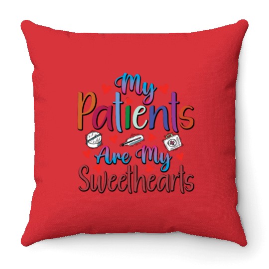 My Patients Are My Sweethearts Throw Pillows