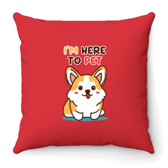 Im Here To Pet Corgi Throw Pillows