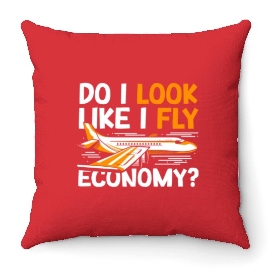 Do I Look Like I Fly Economy First Class Frequent Throw Pillows