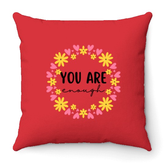 You Are Enough - Flower Crown Throw Pillows
