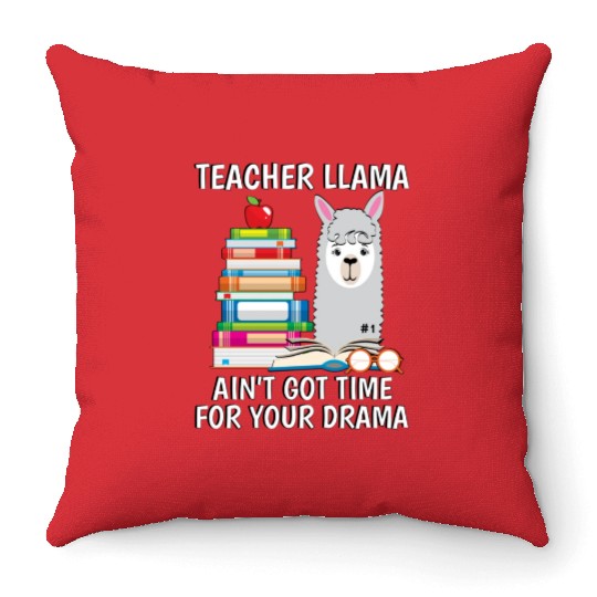 Teacher Llama Ain t Got Time For Your Drama Throw Pillows