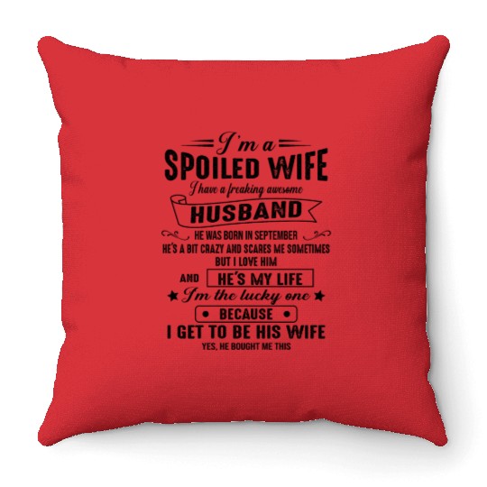 I m a spoiled wife I have a great husband 09 Throw Pillows
