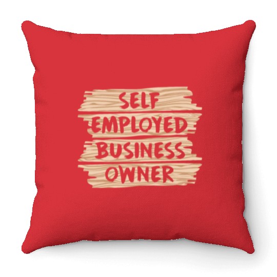 Self Employed Business Owner Work Freelancer Boss Throw Pillows