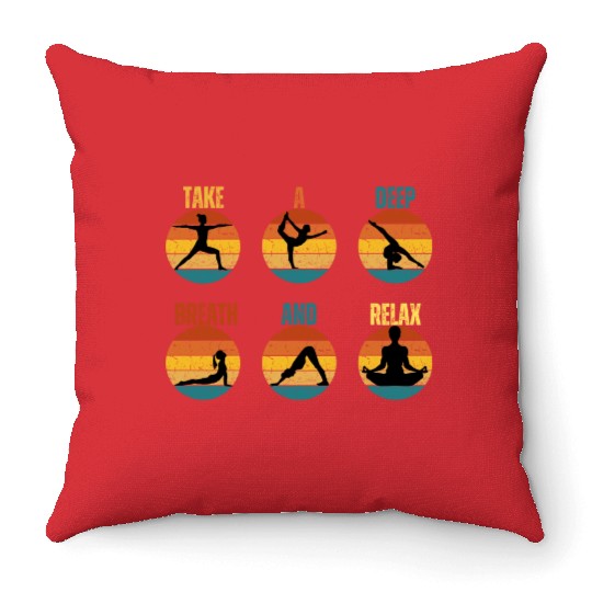 TAKE A DEEP BREATH AND RELAX Throw Pillows