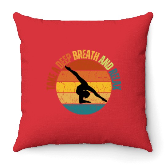 TAKE A DEEP BREATH AND RELAX Throw Pillows