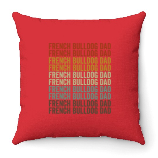 French Bulldog Dad Bulldog Lover French Bulldogs Throw Pillows