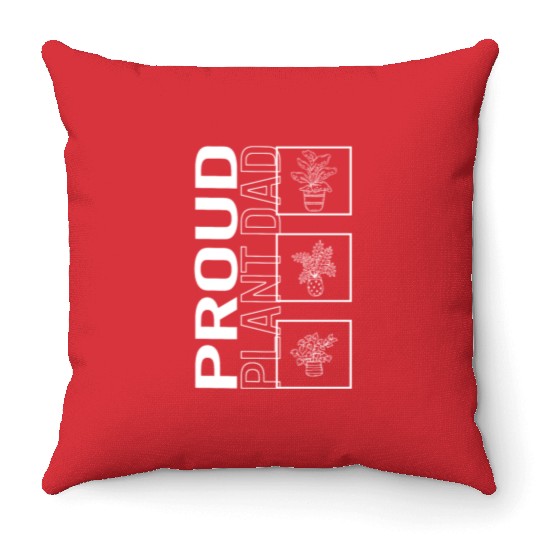 Proud Plant Dad, Garden Plant Gardening Lover Throw Pillows