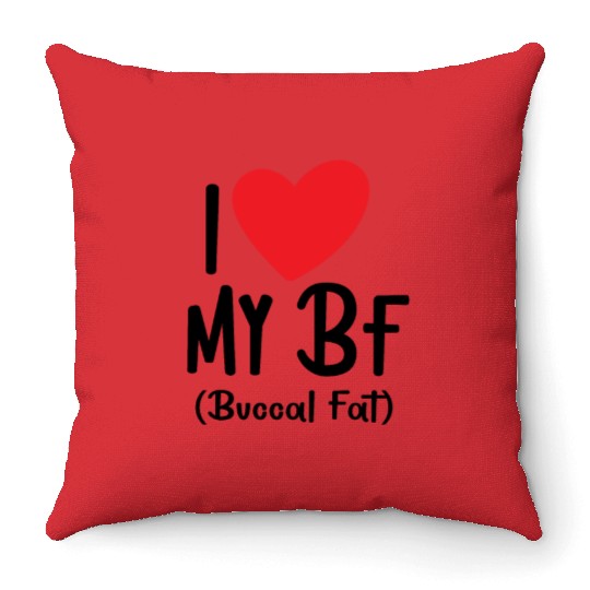 i love my bf buccal fat Throw Pillows