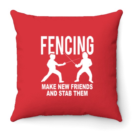 Fencing Make New Friends And Stab Them Throw Pillows