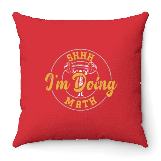 Shhh I'm Doing Math - Gym Throw Pillows