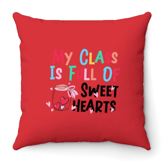 My Class Is Full Of Sweethearts Throw Pillows