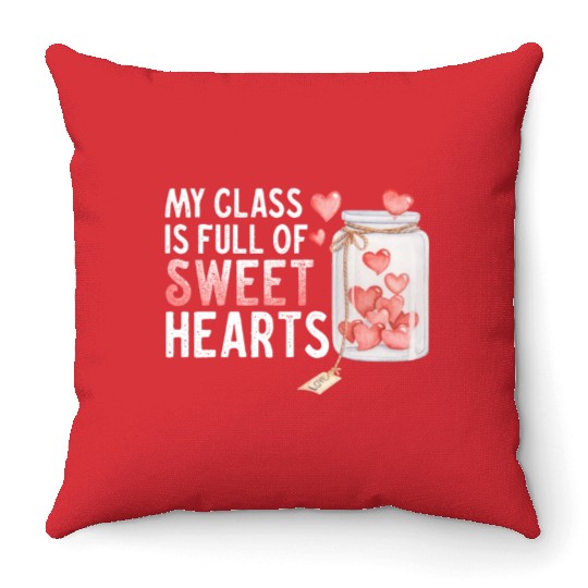 My Class Is Full Of Sweethearts Throw Pillows