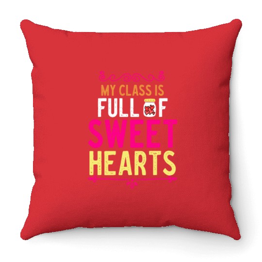 My Class Is Full Of Sweethearts Throw Pillows