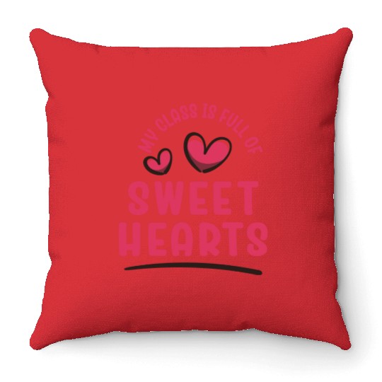 My Class Is Full Of Sweethearts Throw Pillows